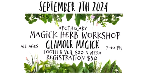 GLAMOUR MAGICK MAGICKAL HERB WORKSHOP SEPTEMBER 7TH, 2024 7 PM